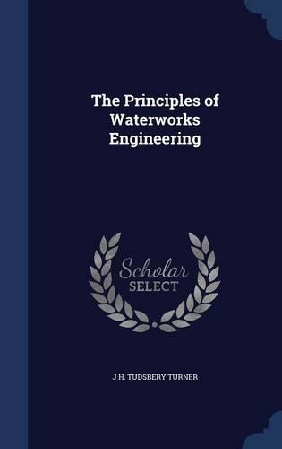 The Principles of Waterworks Engineering