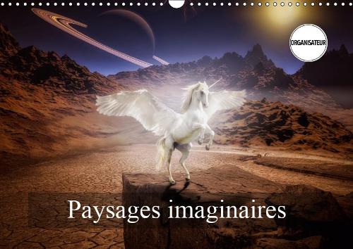 Paysages imaginaires 2019: Images de mondes virtuels(Calvendo Art)