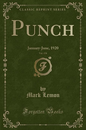 Punch, Vol. 158: January-June, 1920 (Classic Reprint)(English)