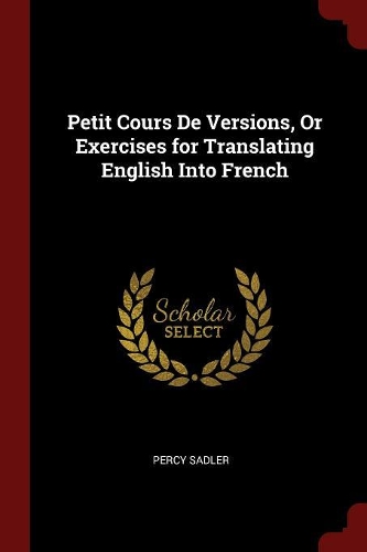 Petit Cours De Versions, Or Exercises for Translating English Into French