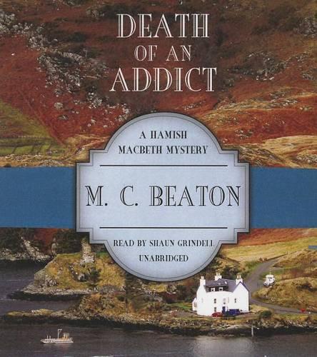 Death of an Addict: (15 Hamish Macbeth Mysteries)