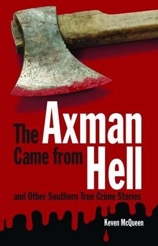 Axman Came from Hell and Other Southern True Crime Stories, The