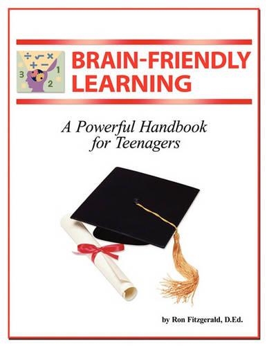 Brain-Friendly Learning: A Powerful Handbook for Teenagers