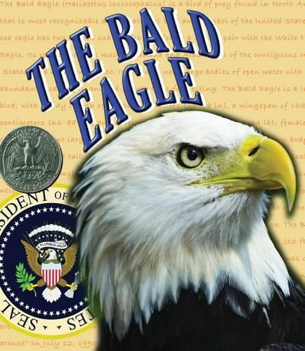The Bald Eagle: (American Symbols and Landmarks)