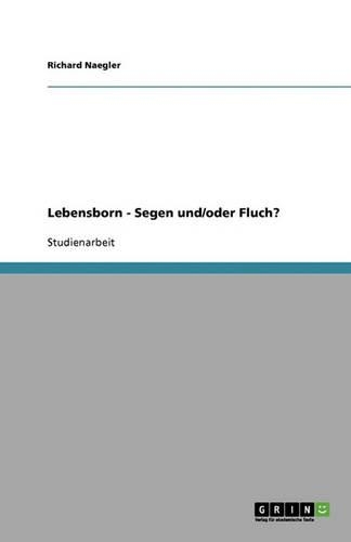 Lebensborn - Segen Und/Oder Fluch?