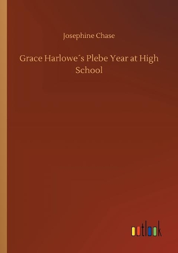 Grace Harlowe´s Plebe Year at High School