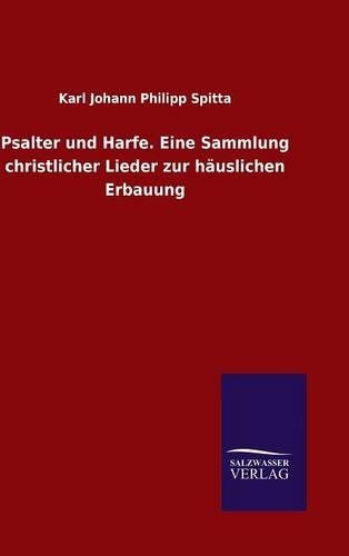 Psalter und Harfe. Eine Sammlung christlicher Lieder zur häuslichen Erbauung: (German)