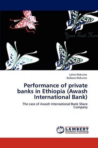 Performance of Private Banks in Ethiopia (Awash International Bank): (English)