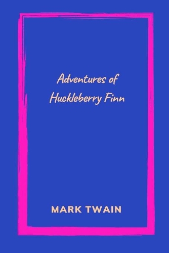 Adventures of Huckleberry Finn by mark twain