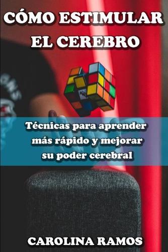 Cómo Estimular El Cerebro