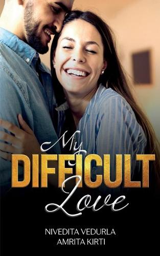 My Difficult Love: Happily Ever After Sensuous Romance