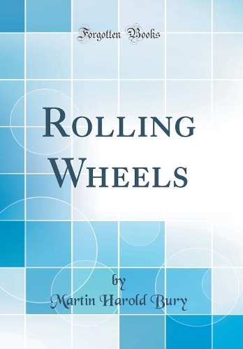 Rolling Wheels (Classic Reprint)