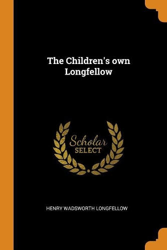 The Children's Own Longfellow