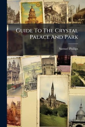 Guide To The Crystal Palace And Park