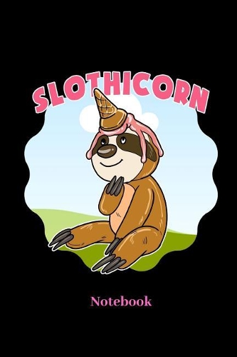 Slothicorn Notebook: Lined journal for summer, ice cream, relaxing, chill and sloth fans - paperback, sketchbook, diary gift for men, women and children