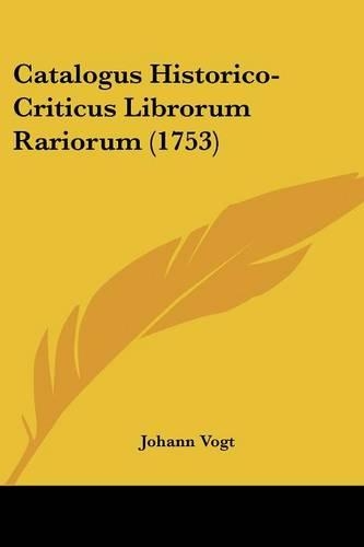Catalogus Historico-Criticus Librorum Rariorum (1753)