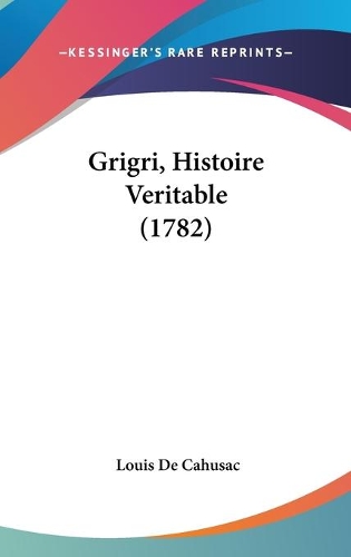 Grigri, Histoire Veritable (1782)