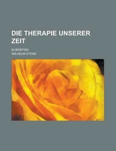 Die Therapie Unserer Zeit; In Briefen