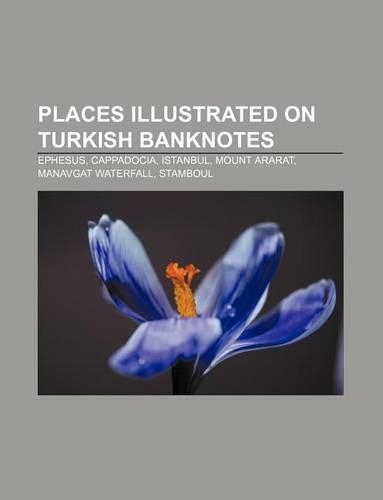 Places Illustrated on Turkish Banknotes: Ephesus, Cappadocia, Istanbul, Mount Ararat, Manavgat Waterfall, Stamboul(English)