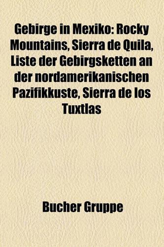 Gebirge in Mexiko: Rocky Mountains, Sierra de Quila, Liste Der Gebirgsketten an Der Nordamerikanischen Pazifikkuste, Sierra de Los Tuxtlas(German)