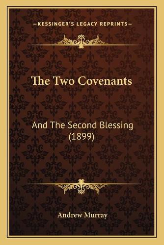 The Two Covenants: And The Second Blessing (1899)(English)