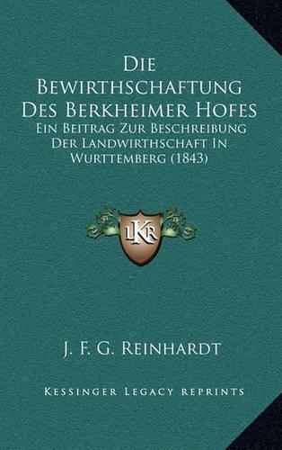 Die Bewirthschaftung Des Berkheimer Hofes
