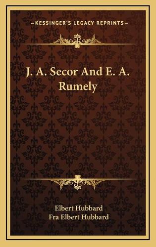J. A. Secor And E. A. Rumely