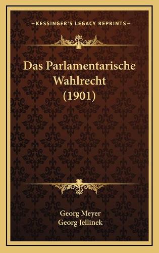 Das Parlamentarische Wahlrecht (1901)