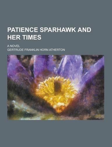 Patience Sparhawk and Her Times; A Novel: (English)