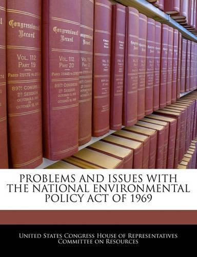 Problems and Issues with the National Environmental Policy Act of 1969