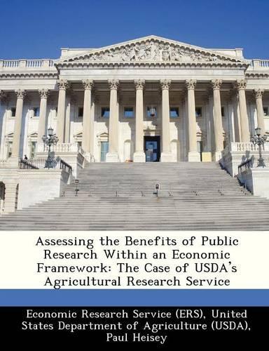 Assessing the Benefits of Public Research Within an Economic Framework: The Case of USDA's Agricultural Research Service(English)