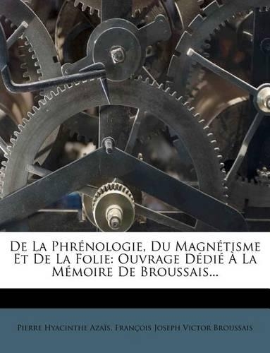 de La Phr Nologie, Du Magn Tisme Et de La Folie