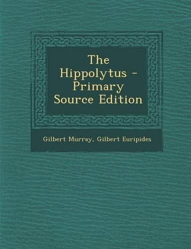 The Hippolytus - Primary Source Edition: (English)