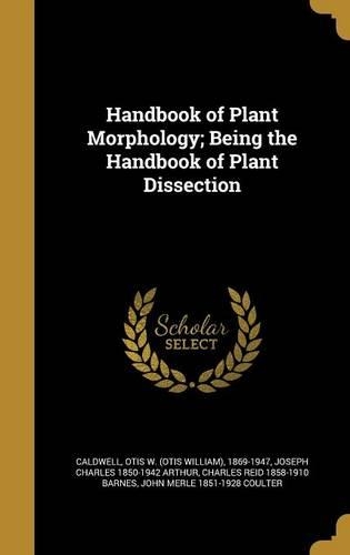 Handbook of Plant Morphology; Being the Handbook of Plant Dissection