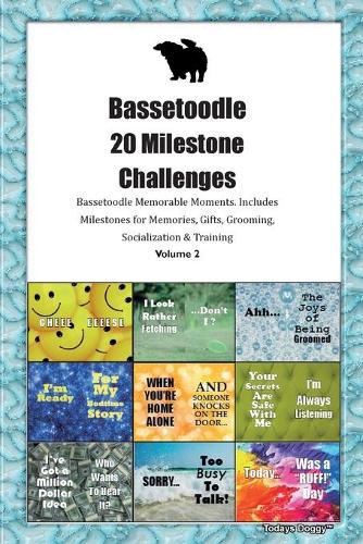 Bassetoodle 20 Milestone Challenges Bassetoodle Memorable Moments.Includes Milestones for Memories, Gifts, Grooming, Socialization & Training Volume 2