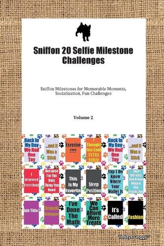 Sniffon 20 Selfie Milestone Challenges Sniffon Milestones for Memorable Moments, Socialization, Fun Challenges Volume 2