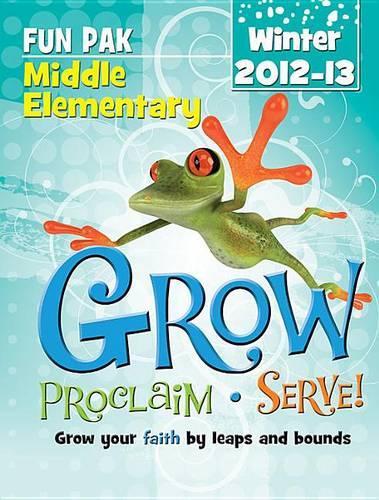 Grow, Proclaim, Serve! Middle Elementary Fun Pak Winter 2012-13