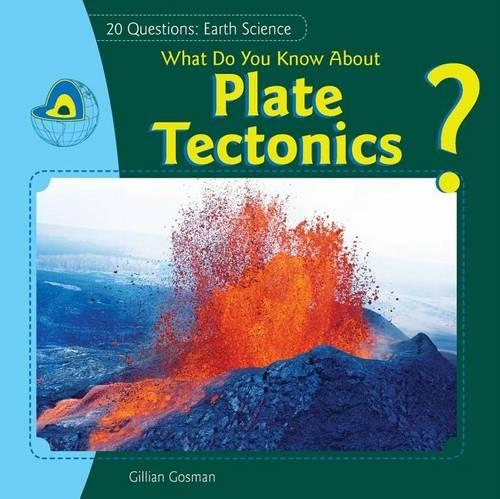 What Do You Know about Plate Tectonics?: (20 Questions: Earth Science)