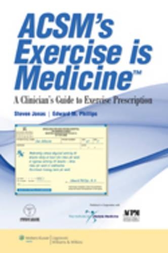 Acsm's Exercise Is Medicine(tm): A Clinician's Guide to Exercise Prescription