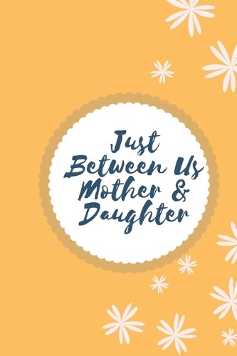 Just Between Us Mother & Daughter