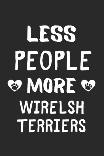 Less People More Wirelsh Terriers