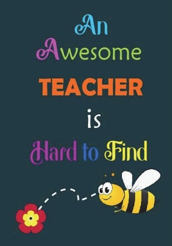 An Awesome Teacher is Hard to Find: Bee Notebook Insect Notebook Lined Ruled Page For Teacher Journal; Cute Motivational 7"x 10" Inch Volume 4(4 Bee Notebook)