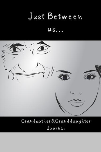 Just between us Grandmother & Granddaughter Journal