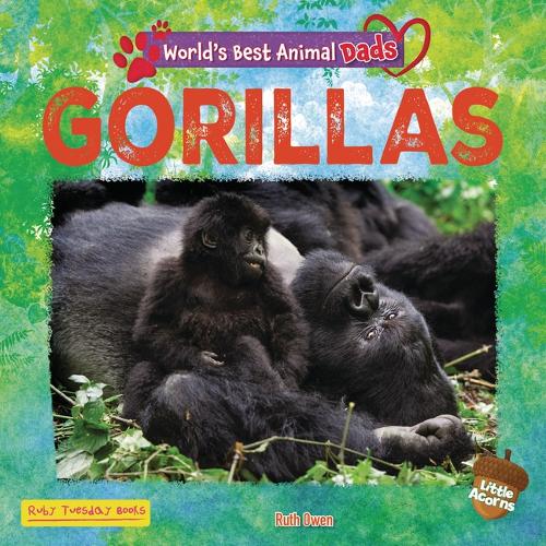 Gorillas: (World's Best Animal Dads (Little Acorns))