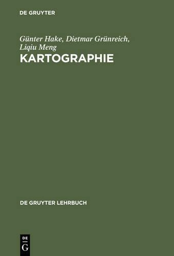 Kartographie: Visualisierung Raum-Zeitlicher Informationen(de Gruyter Lehrbuch)