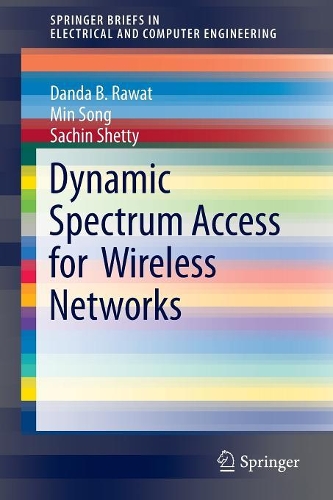 Dynamic Spectrum Access for Wireless Networks: (SpringerBriefs in Electrical and Computer Engineering)