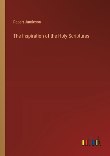 The Inspiration of the Holy Scriptures