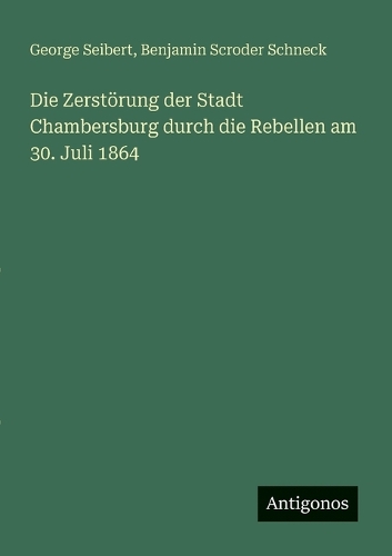 Die Zerstörung der Stadt Chambersburg durch die Rebellen am 30. Juli 1864