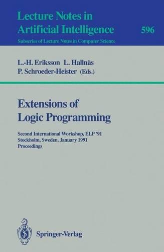 Extensions of Logic Programming: Second International Workshop, ELP '91, Stockholm, Sweden, January 27-29, 1991. Proceedings(Lecture Notes in Artificial Intelligence)