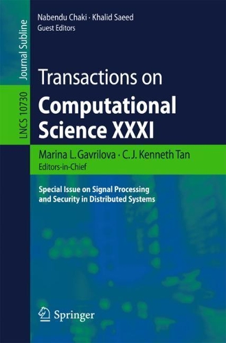 Transactions on Computational Science XXXI: Special Issue on Signal Processing and Security in Distributed Systems(Transactions on Computational Science)